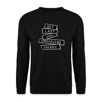 Not Lazy Just Conserving Energy Lustig Faul Spruch - Unisex Pullover - Schwarz - Vorne - Alina (178cm) & Michal (187cm)