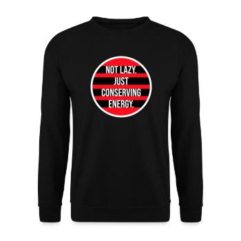 Not Lazy Just Conserving Energy Lustig Faul Spruch - Unisex Pullover - Schwarz - Vorne - Alina (178cm) & Michal (187cm)