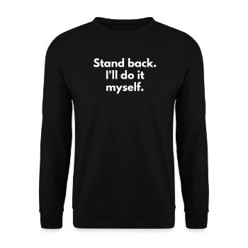 Stand Back I'll Do It Myself - Unisex Sweatshirt - black - Front - Alina (178cm) & Michal (187cm)