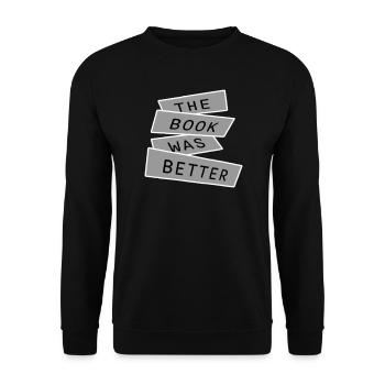 The Book Was Better Lustig Bücherwurm Film Spruch - Unisex Pullover - Schwarz - Vorne - Alina (178cm) & Michal (187cm)