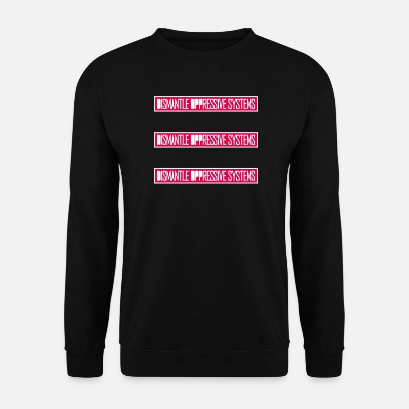 Dismantle Oppressive Systems Aktivismus Statement - Unisex Pullover - Schwarz