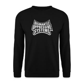 Dismantle Oppressive Systems Aktivismus Statement - Unisex Pullover - Schwarz - Vorne - Alina (178cm) & Michal (187cm)