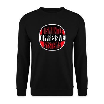 Dismantle Oppressive Systems Aktivismus Statement - Unisex Pullover - Schwarz - Vorne - Alina (178cm) & Michal (187cm)