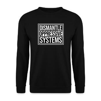 Dismantle Oppressive Systems Aktivismus Statement - Unisex Pullover - Schwarz - Vorne - Alina (178cm) & Michal (187cm)