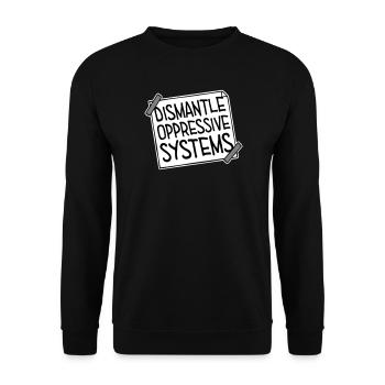 Dismantle Oppressive Systems Aktivismus Statement - Unisex Pullover - Schwarz - Vorne - Alina (178cm) & Michal (187cm)
