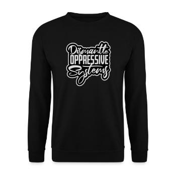 Dismantle Oppressive Systems Aktivismus Statement - Unisex Pullover - Schwarz - Vorne - Alina (178cm) & Michal (187cm)