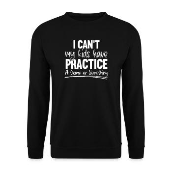 Je ne peux pas — mes enfants ont des pratiques citation - Sweat-shirt Unisexe - noir - Devant - Alina (178cm) & Michal (187cm)