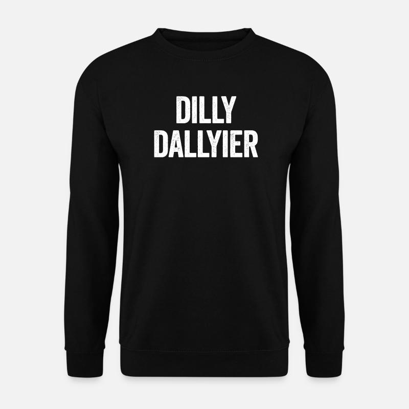 Dilly Dallyier Procrastine Dredle Dilly Dally - Sweat-shirt Unisexe - noir