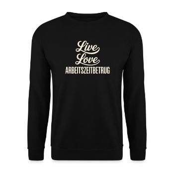 Live Love Arbeitszeitbetrug - Unisex Pullover - Schwarz - Vorne - Alina (178cm) & Michal (187cm)
