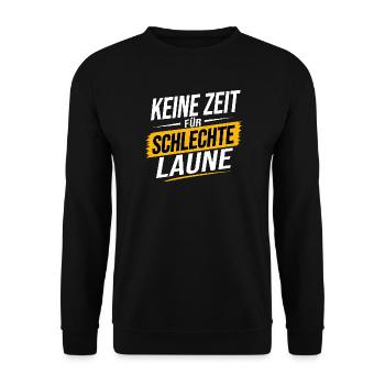 Keine Zeit für schlechte Laune – Bester Spruch - Unisex Pullover - Schwarz - Vorne - Alina (178cm) & Michal (187cm)