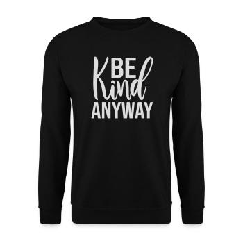 Be Kind Anyway Freundlichkeit Statement Spruch - Unisex Pullover - Schwarz - Vorne - Alina (178cm) & Michal (187cm)