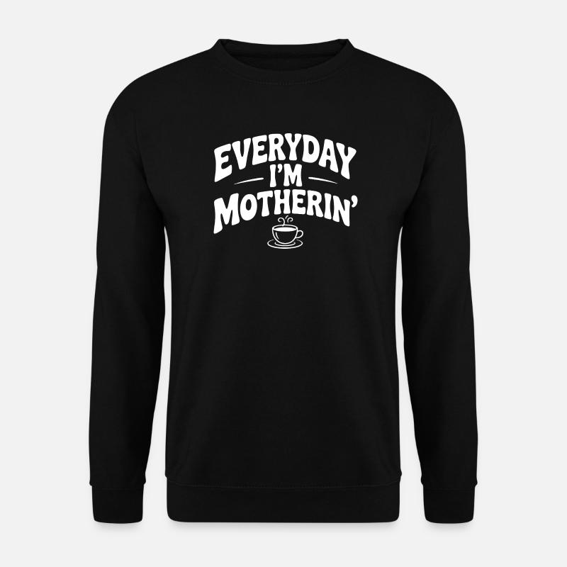 Chaque jour, je suis mère - Sweat-shirt Unisexe - noir