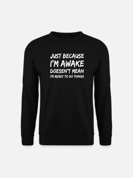 Awake But Unready Quote Tee - Unisex Sweatshirt - black