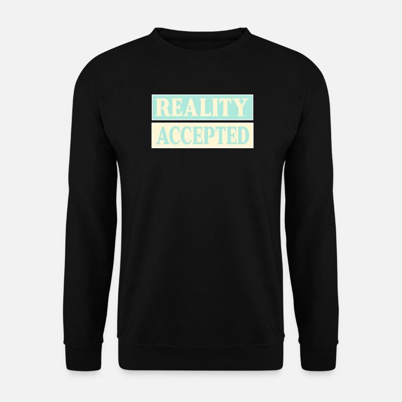 Reality Accepted - Unisex Sweatshirt - black