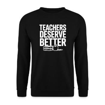 Teachers Deserve Better - Unisex Sweatshirt - black - Front - Alina (178cm) & Michal (187cm)