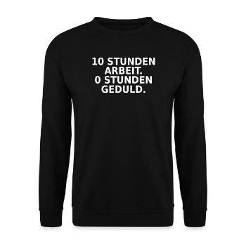 10 Stunden Arbeit 0 Stunden Geduld - Unisex Pullover - Schwarz - Vorne - Alina (178cm) & Michal (187cm)