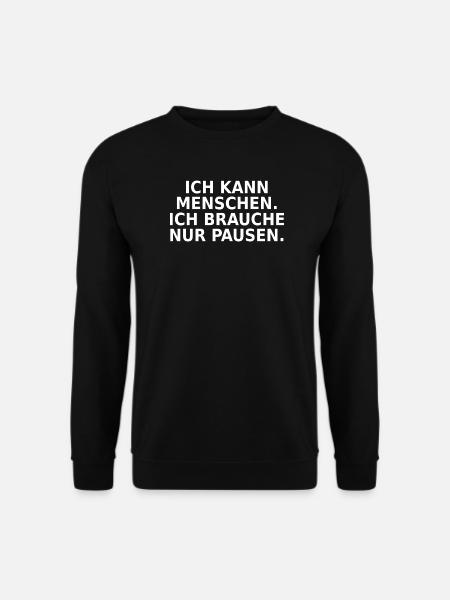 Ich kann Menschen ich brauche nur Pausen - Unisex Pullover - Schwarz