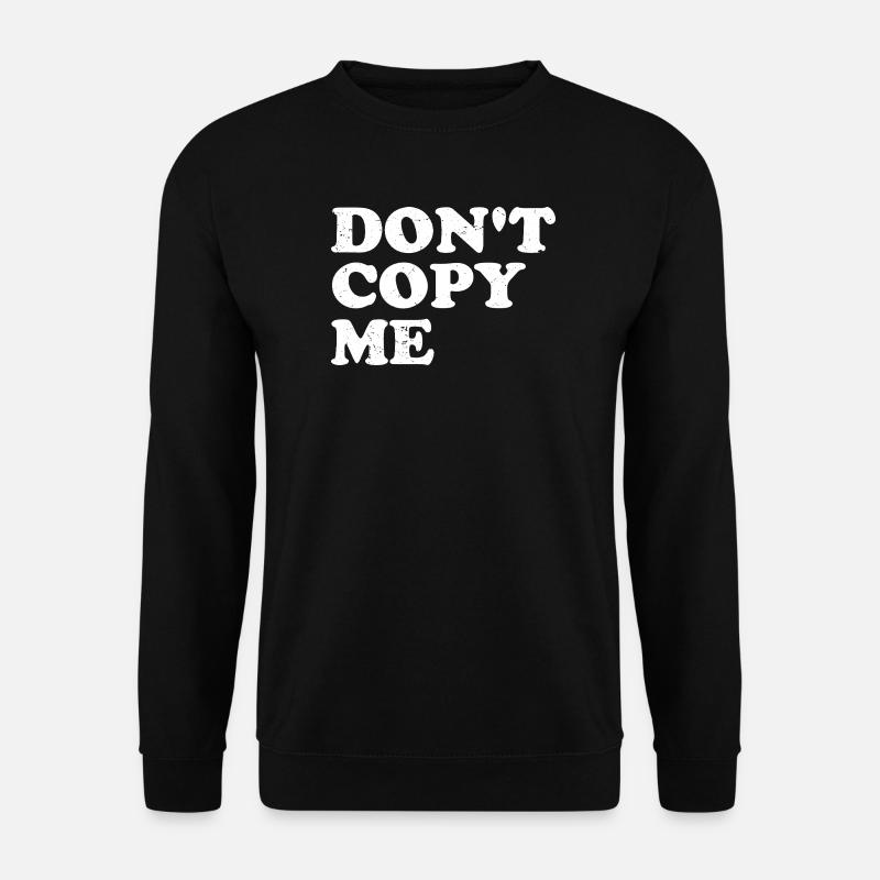 Ne me copie pas - Sweat-shirt Unisexe - noir
