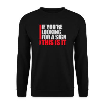 If You're Looking For A Sign This Is It Lustig - Unisex Sweatshirt - black - Front - Alina (178cm) & Michal (187cm)