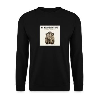 We Heard Everything Funny Meerkat - Unisex Pullover - Schwarz - Vorne - Alina (178cm) & Michal (187cm)