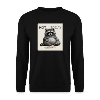 Not Today Funny Raccoon - Unisex Pullover - Schwarz - Vorne - Alina (178cm) & Michal (187cm)