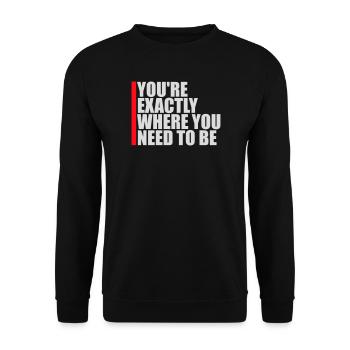 You're Exactly Where You Need To Be Inspiring - Unisex Sweatshirt - black - Front - Alina (178cm) & Michal (187cm)