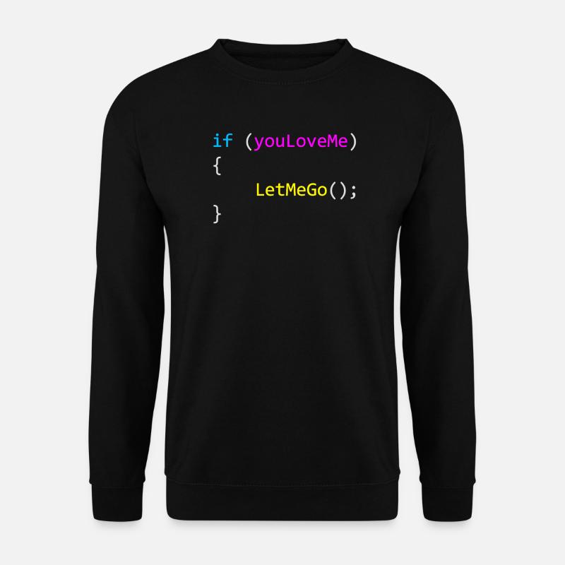 if (youLoveMe) { LetMeGo(); } C# Code - Unisex Pullover - Schwarz
