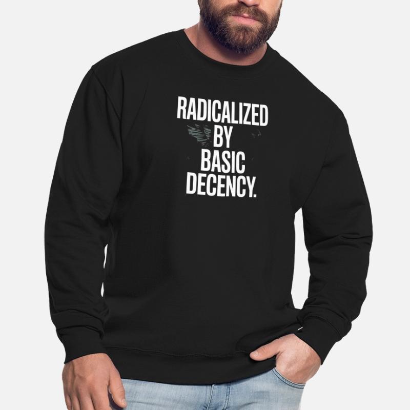 Radicalized By Basic Decency Spruch Protest Unisex Pullover