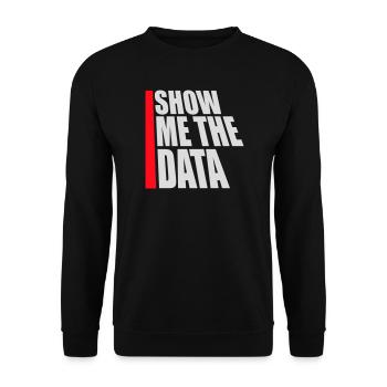 Show Me The Data Lustig Nerd Analyst Sarkastisch - Unisex Pullover - Schwarz - Vorne - Alina (178cm) & Michal (187cm)