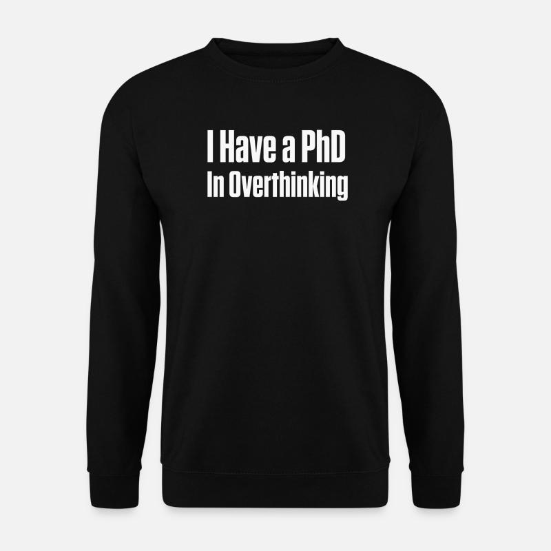 PhD in Overthinking Neurodivergent Gift - Unisex Sweatshirt - black