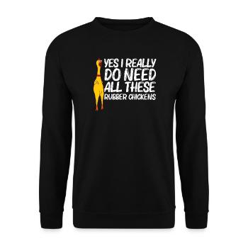 Yes I Really Do Need Rubber Chickens - Unisex Sweatshirt - black - Front - Alina (178cm) & Michal (187cm)