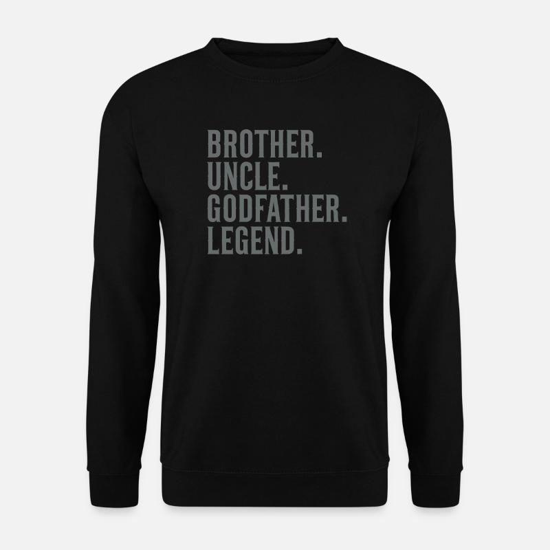 Brother Uncle Godfather Legend - Unisex Sweatshirt - black