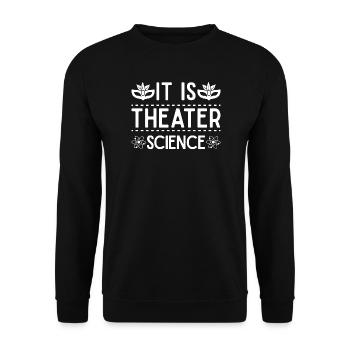 Théâtre, c’est une idée d’acteur scientifique de théâtre, - Sweat-shirt Unisexe - noir - Devant - Alina (178cm) & Michal (187cm)