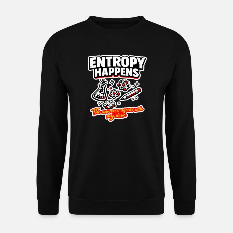 Entropie passiert am Schreibtisch - Unisex Pullover - Schwarz