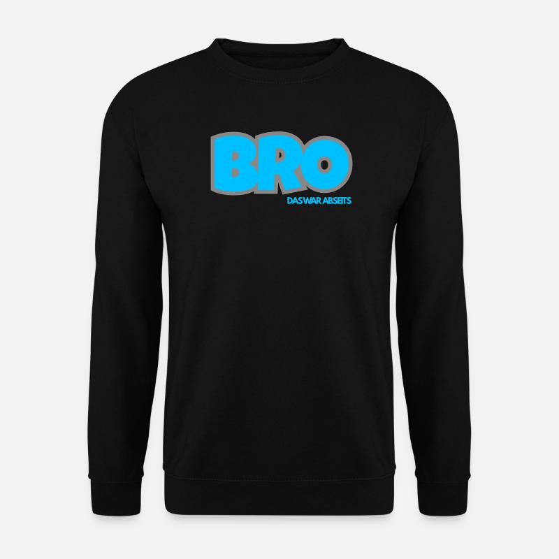 BRO. DAS WAR ABSEITS - Unisex Pullover - Schwarz