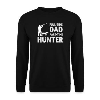 Full-Time Dad Part-Time Hunter – Dad Gift - Unisex Sweatshirt - black - Front - Alina (178cm) & Michal (187cm)