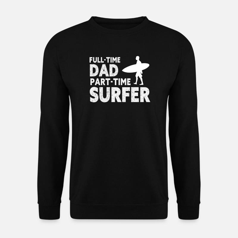 Full-time Dad Part-time Surfer - Sweat-shirt Unisexe - noir