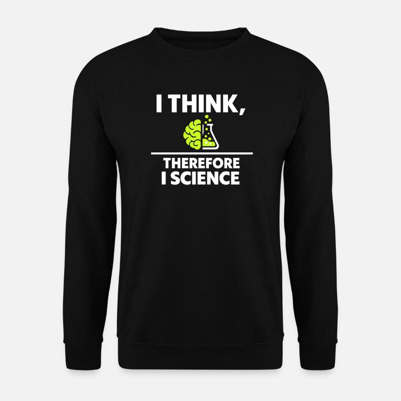 I think, so science - Unisex Sweatshirt - black