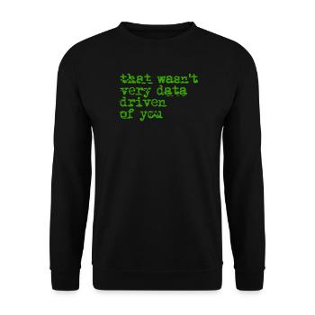 Das war nicht sehr date-getrieben - Unisex Pullover - Schwarz - Vorne - Alina (178cm) & Michal (187cm)
