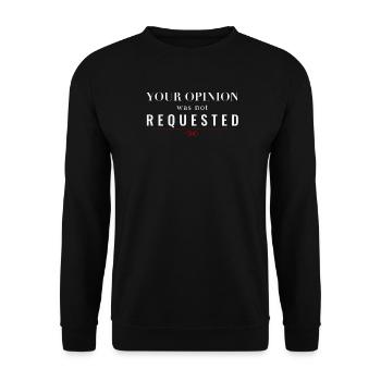 Your Opinion Was Not Requested – Dominant Attitude - Unisex Sweatshirt - black - Front - Alina (178cm) & Michal (187cm)