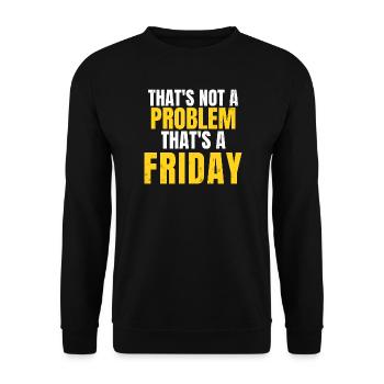 That's Not A Problem Funny Workwear Quote - Unisex Sweatshirt - black - Front - Alina (178cm) & Michal (187cm)