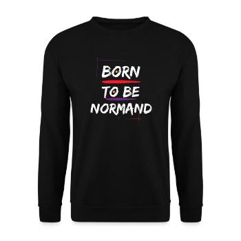 Born To Be Normand Funny Gift T-Shirt - Unisex Sweatshirt - black - Front - Alina (178cm) & Michal (187cm)