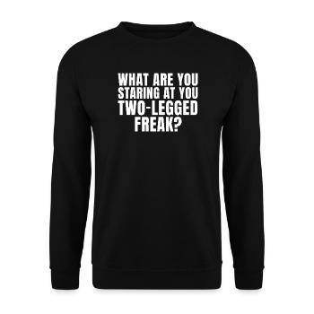 Why are you staring at me like that, you two-legged freak? - Unisex Sweatshirt - black - Front - Alina (178cm) & Michal (187cm)