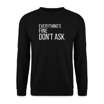 Everything's Fine Don't Ask Funny Sarcastic  - Unisex Sweatshirt - black - Front - Alina (178cm) & Michal (187cm)