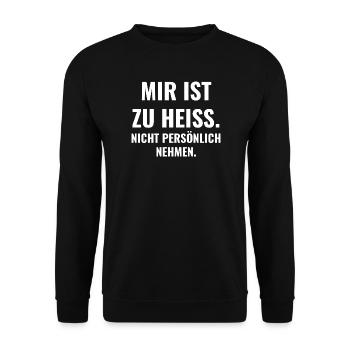 Mir ist zu heiß. Nicht persönlich nehmen. - Unisex Pullover - Schwarz - Vorne - Alina (178cm) & Michal (187cm)