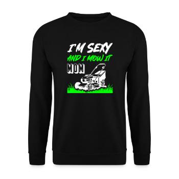 I_Am_Sexy_And_I_Mow_It_Mom - Unisex Pullover - Schwarz - Vorne - Alina (178cm) & Michal (187cm)