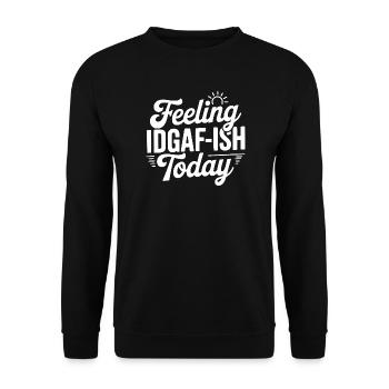 Je me sens complètement m’en fout aujourd’hui - Sweat-shirt Unisexe - noir - Devant - Alina (178cm) & Michal (187cm)