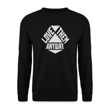 Love Them Anyway Inspirational Unconditional Love - Unisex Sweatshirt - black - Front - Alina (178cm) & Michal (187cm)
