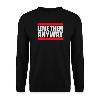 Love Them Anyway Inspirational Unconditional Love - Unisex Sweatshirt - black - Front - Alina (178cm) & Michal (187cm)