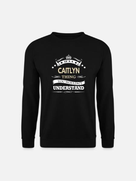 Its a Caitlyn Thing You Wouldnt Understand Gift - Unisex sweater - sort